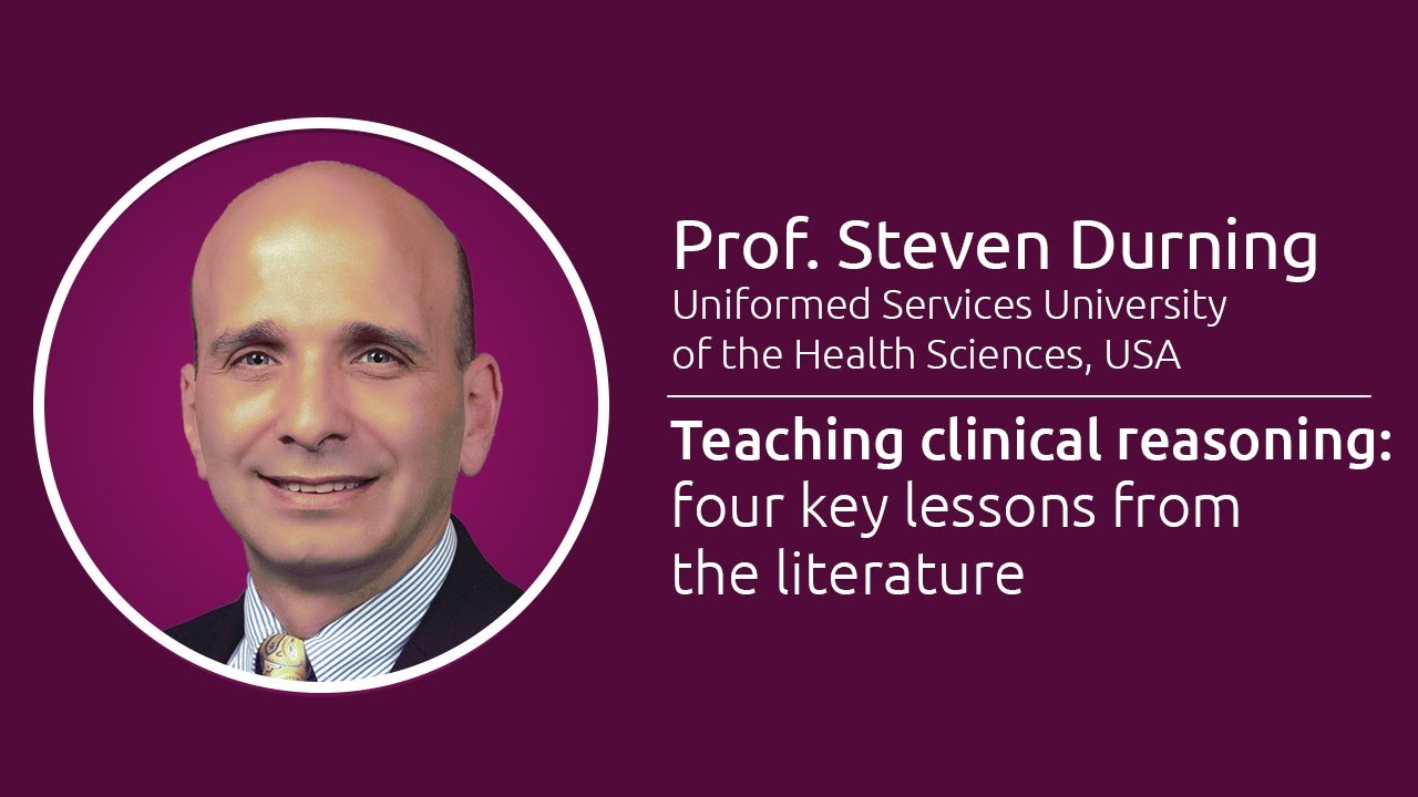 Teaching clinical reasoning: four key lessons from the literature - Prof. Steven Durning
