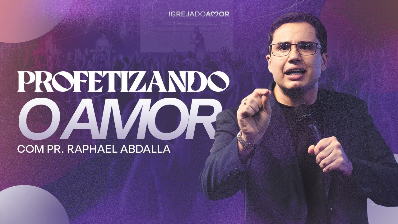 Profetizando amor para 2025 - Pr. Raphael Abdalla - Igreja do Amor