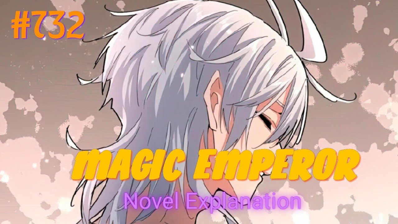 Magic Emperor 732 (Novel-Based explanation) | Demon emperor