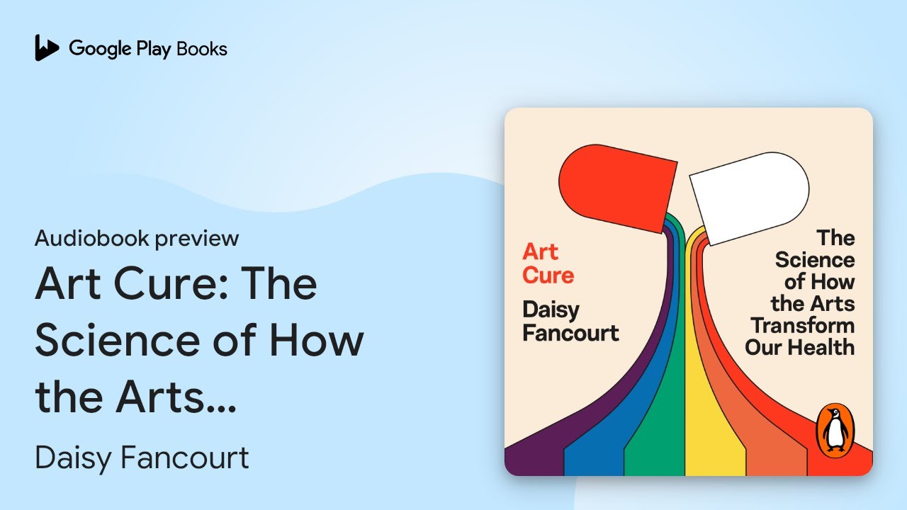 Art Cure: The Science of How the Arts Transform… by Daisy Fancourt · Audiobook preview