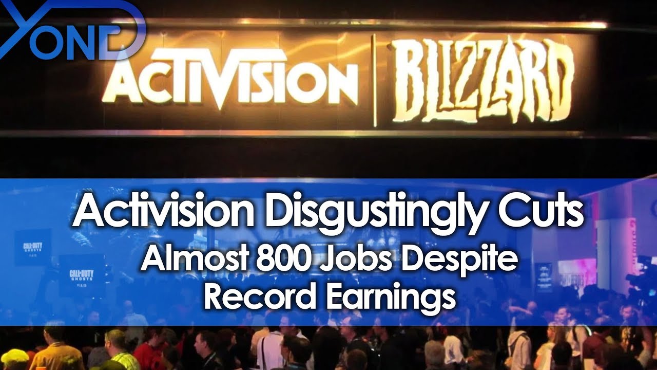 Activision Disgustingly Cuts Almost 800 Jobs Despite Record Earnings