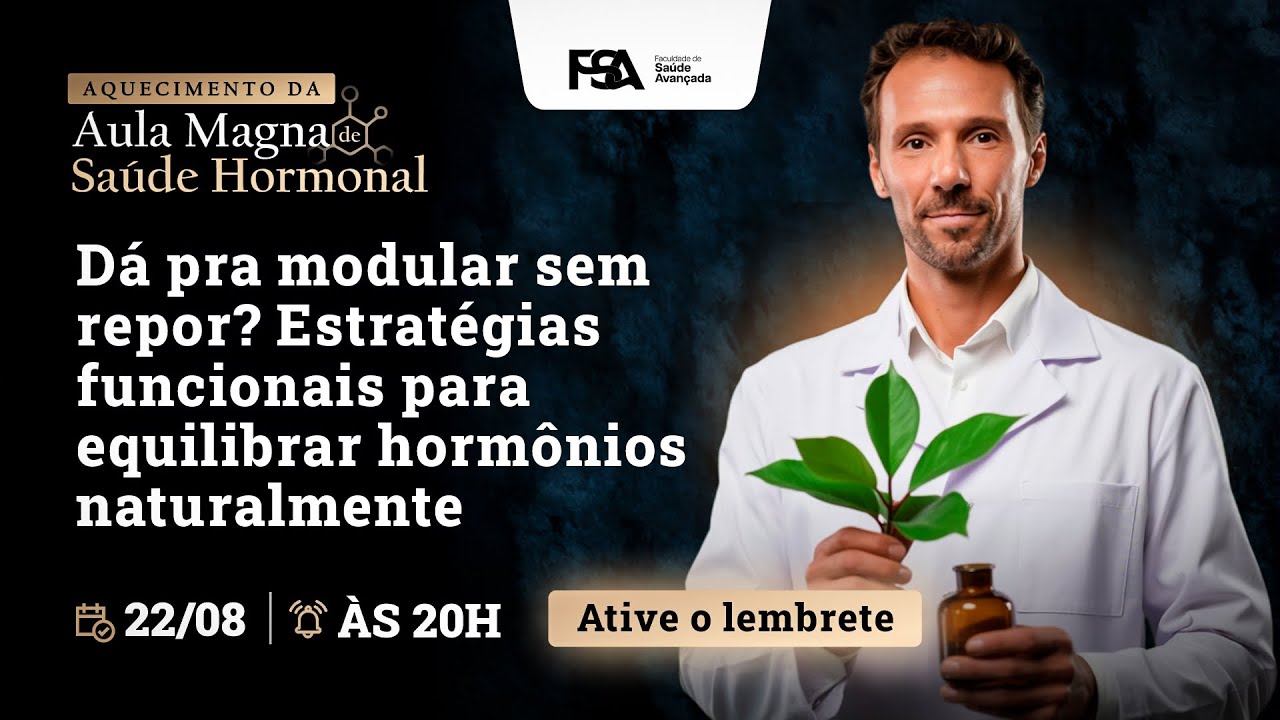 Aula 3 – Dá pra modular sem repor? Estratégias funcionais para equilibrar hormônios naturalmente
