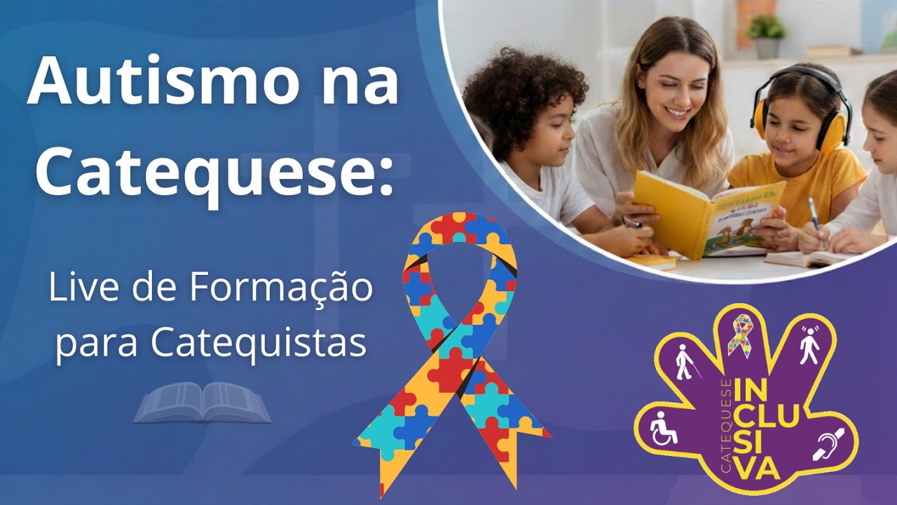 Autismo na Catequese: Live formação para Catequistas Comunidade do Catequista Discípulos da Palavra