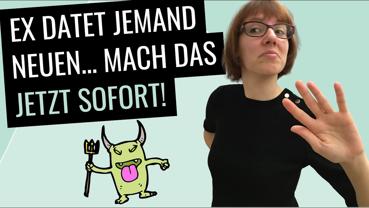 Ex datet jemand Neuen – mach das jetzt sofort
