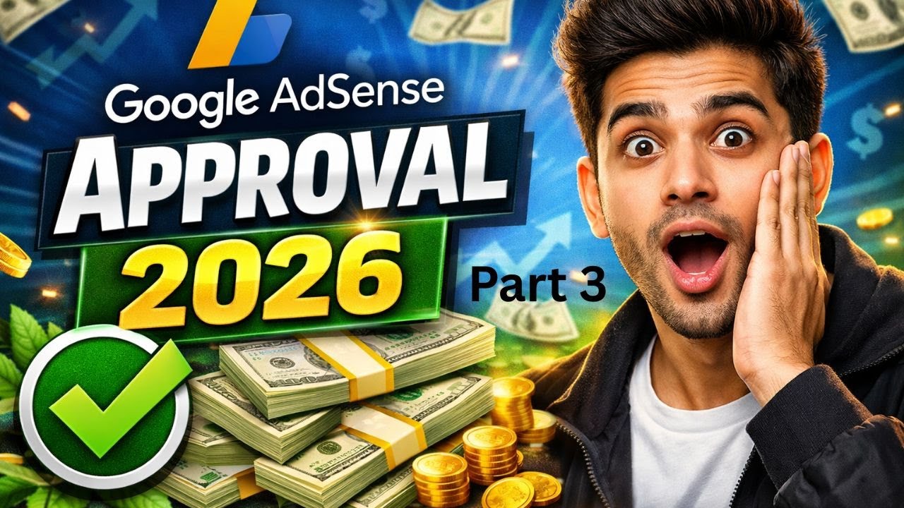 AdSense Approval Ka Secret 2026 Step-by-Step Guide (No Rejection)| Google Adsense Part 3
