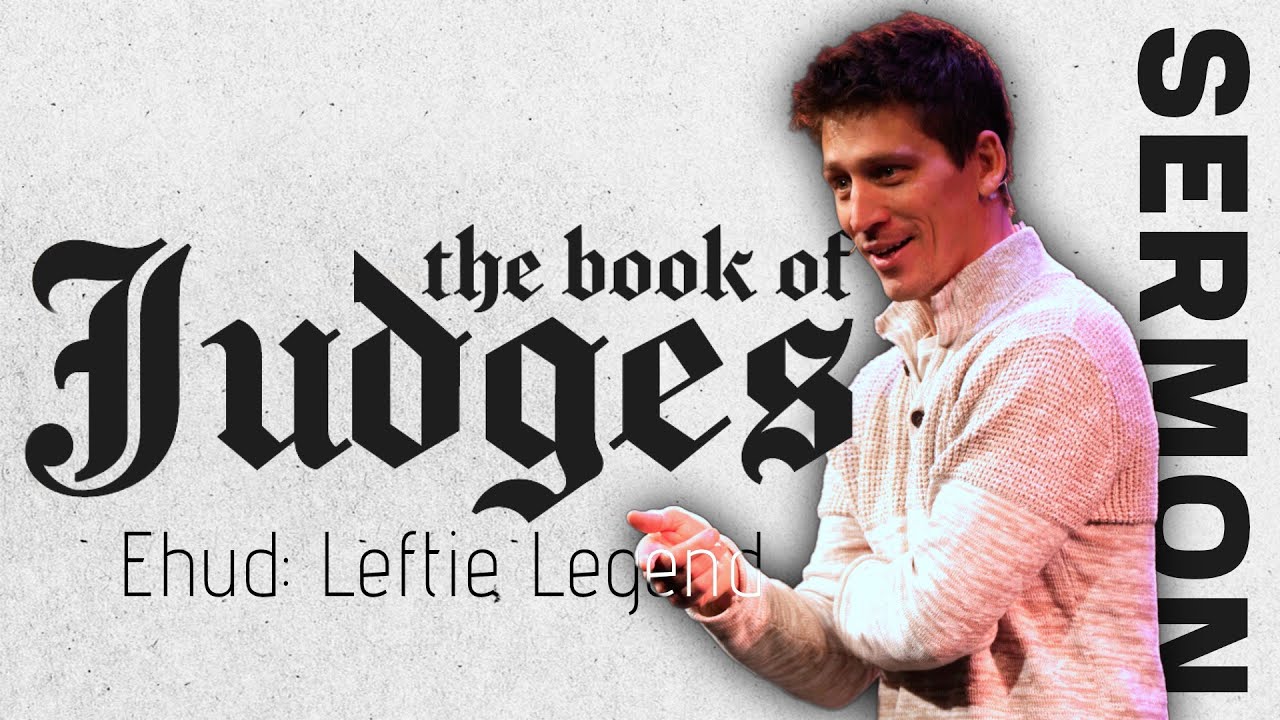 Judges: Ehud, the Leftie Legend | WEEK TWO