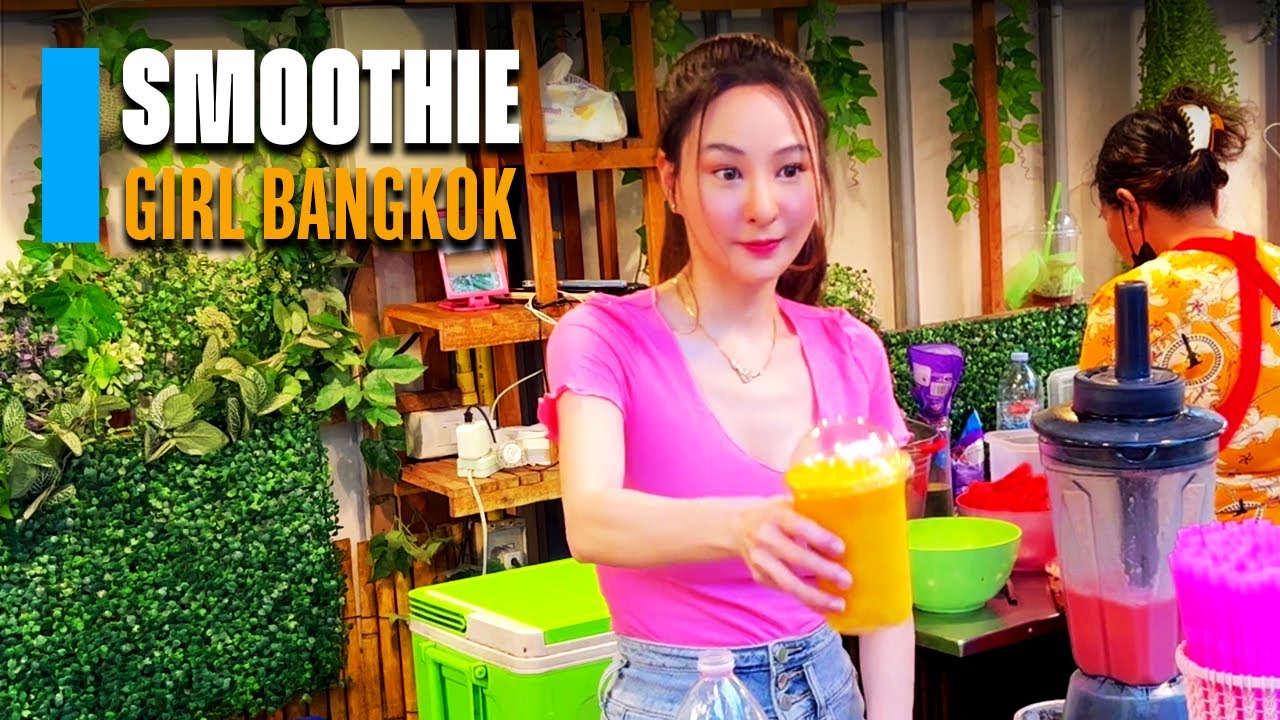 THE MOST FAMOUS SMOOTHIE GIRL IN BANGKOK | NIGHT LIFE WITH BEAUTIFUL GIRL | THAI STREET FOOD 🇹🇭