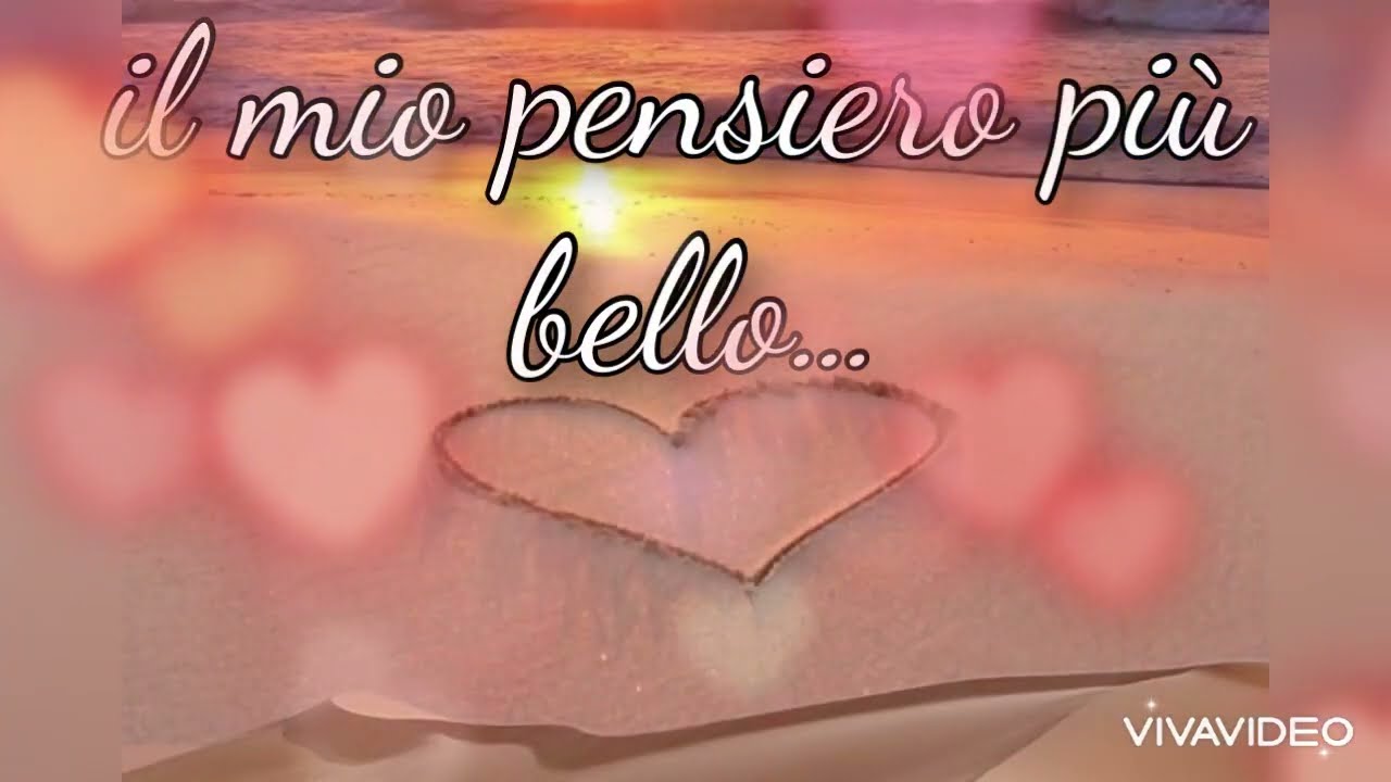 Tu sei il mio pensiero più bello...