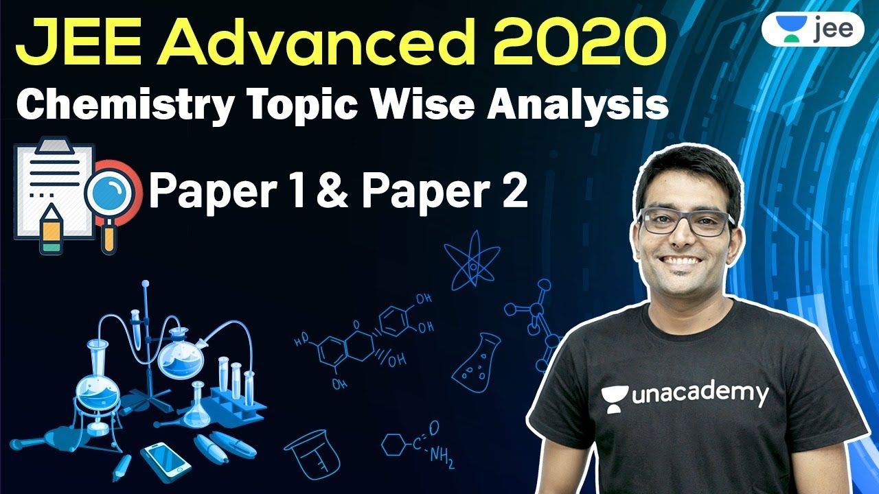 JEE Advanced 2020: Chemistry Paper 1 & Paper 2 | Topic Wise Analysis | Unacademy JEE | Ashwani Tyagi
