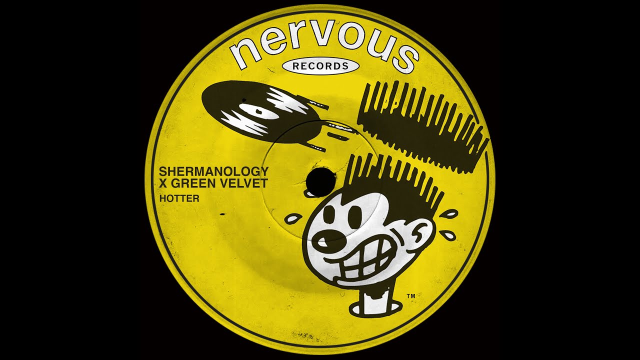 Shermanology x Green Velvet - “Hotter” - Nervous Records
