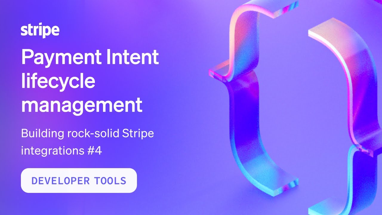 Understand Payment Intent lifecycle management &ndash; Building rock-solid Stripe integrations #4