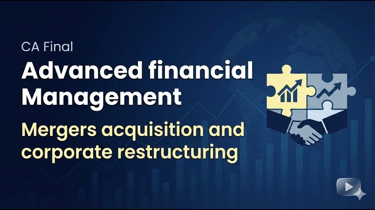 CA Final AFM | Mergers and acquisitions 3, 5