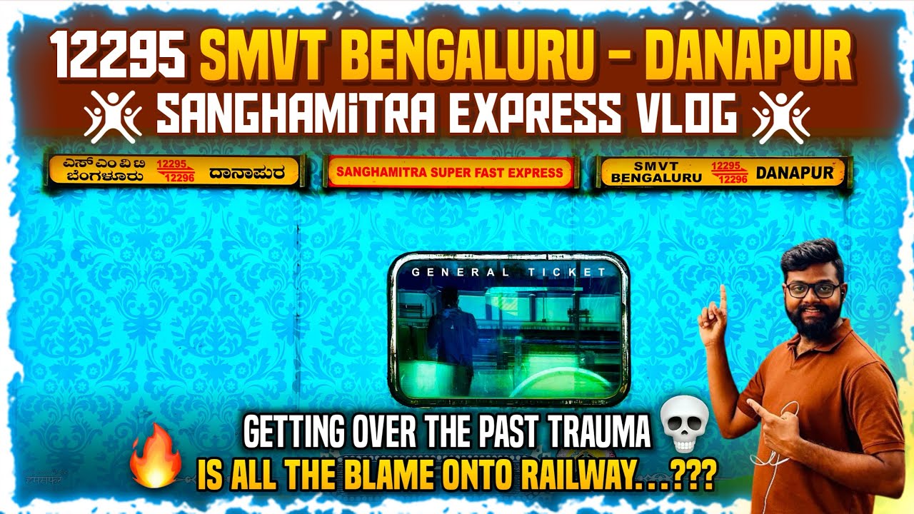 12295 SMVT Bengaluru - Danapur Sanghamitra SF Vlog | From the Worst Journey Experience to the Best |