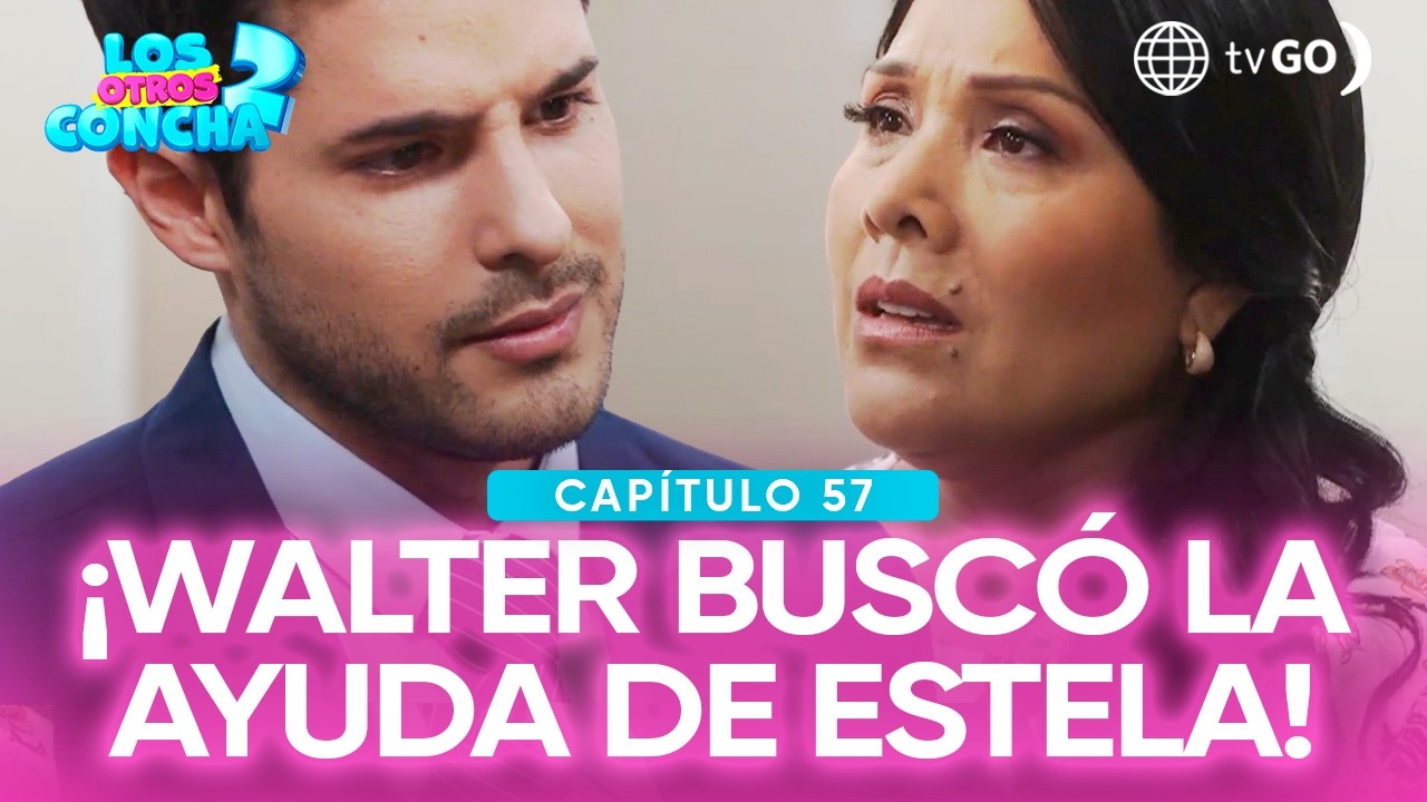 Los otros Concha 2: Walter buscó a Estela para pedirle ayuda porque está en problemas (Capítulo 57)