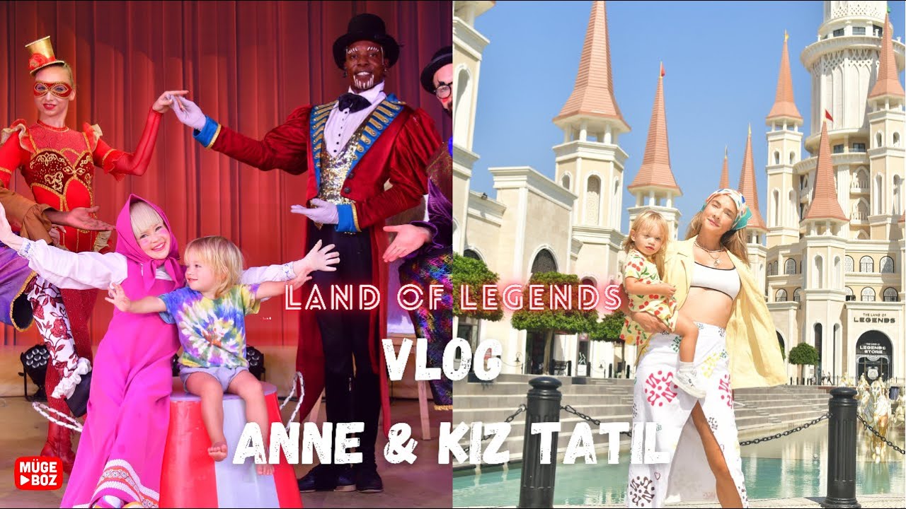 VLOG | Land of Legends Anne & Kız TATİL | Maşa ile Koca Ayı ile tanıştık 🐻🙇🏼‍♀️