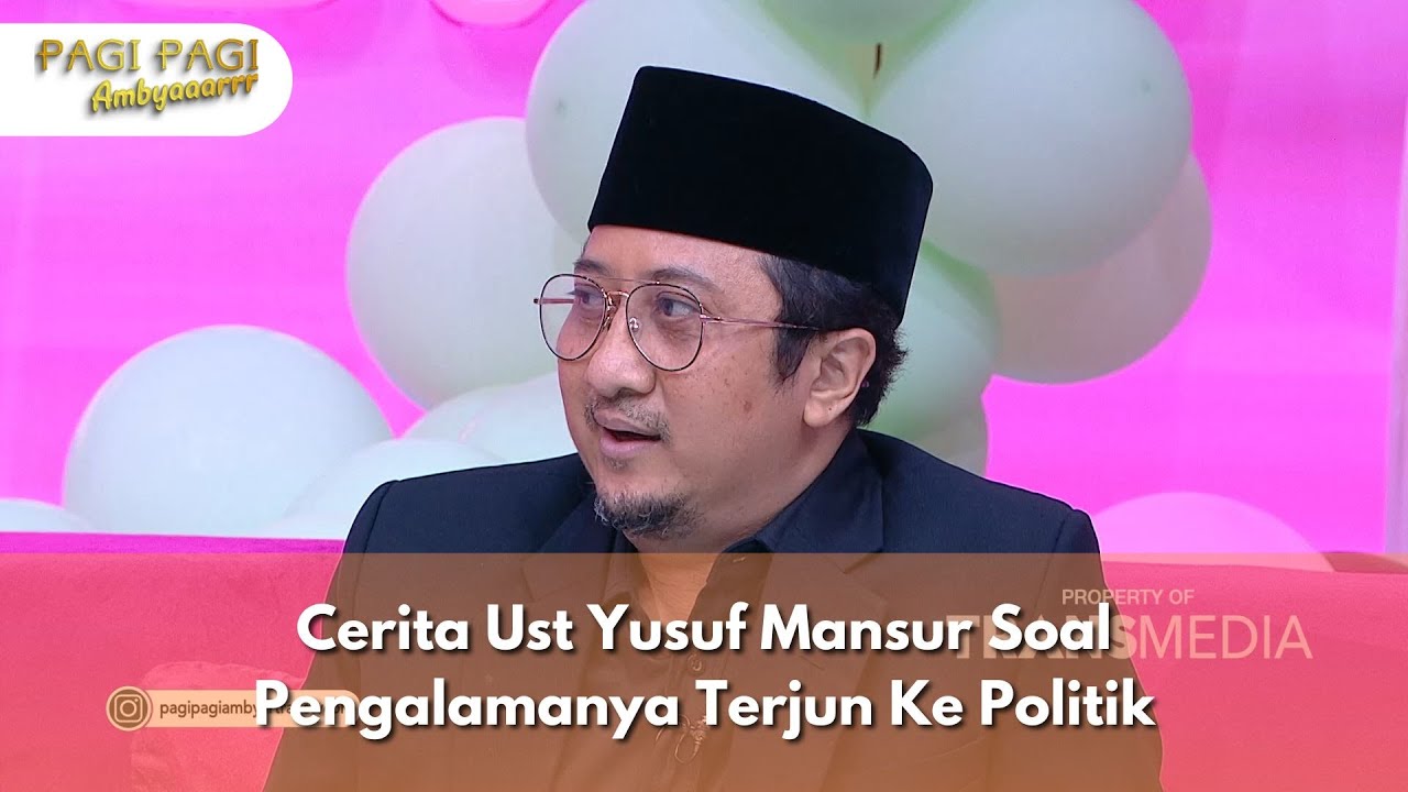 Cerita Ust Yusuf Mansur Soal Pengalamanya Terjun Ke Politik - PAGI PAGI AMBYAR (27/11/24) P2