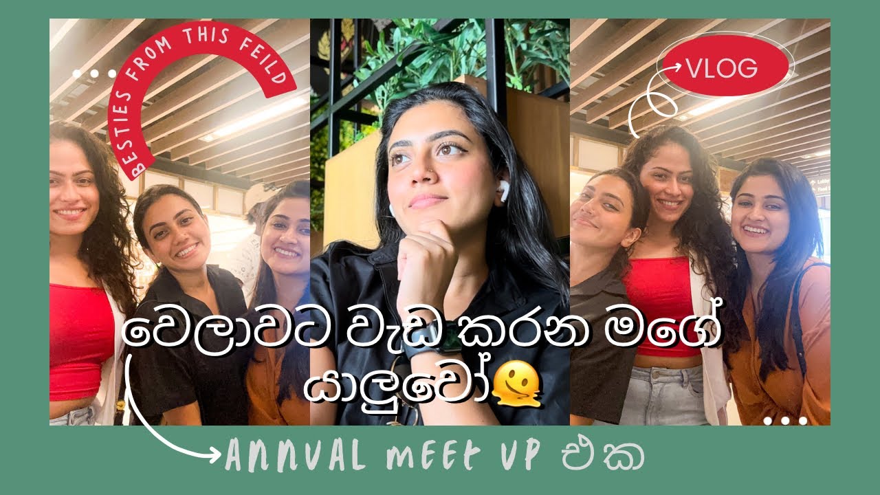 වෙලාවට වැඩ කරන මගේ යාලුවෝ🙄❤️ | 10 years+ friendship | Annual meetup | Sandani Maneesha Shanudrie