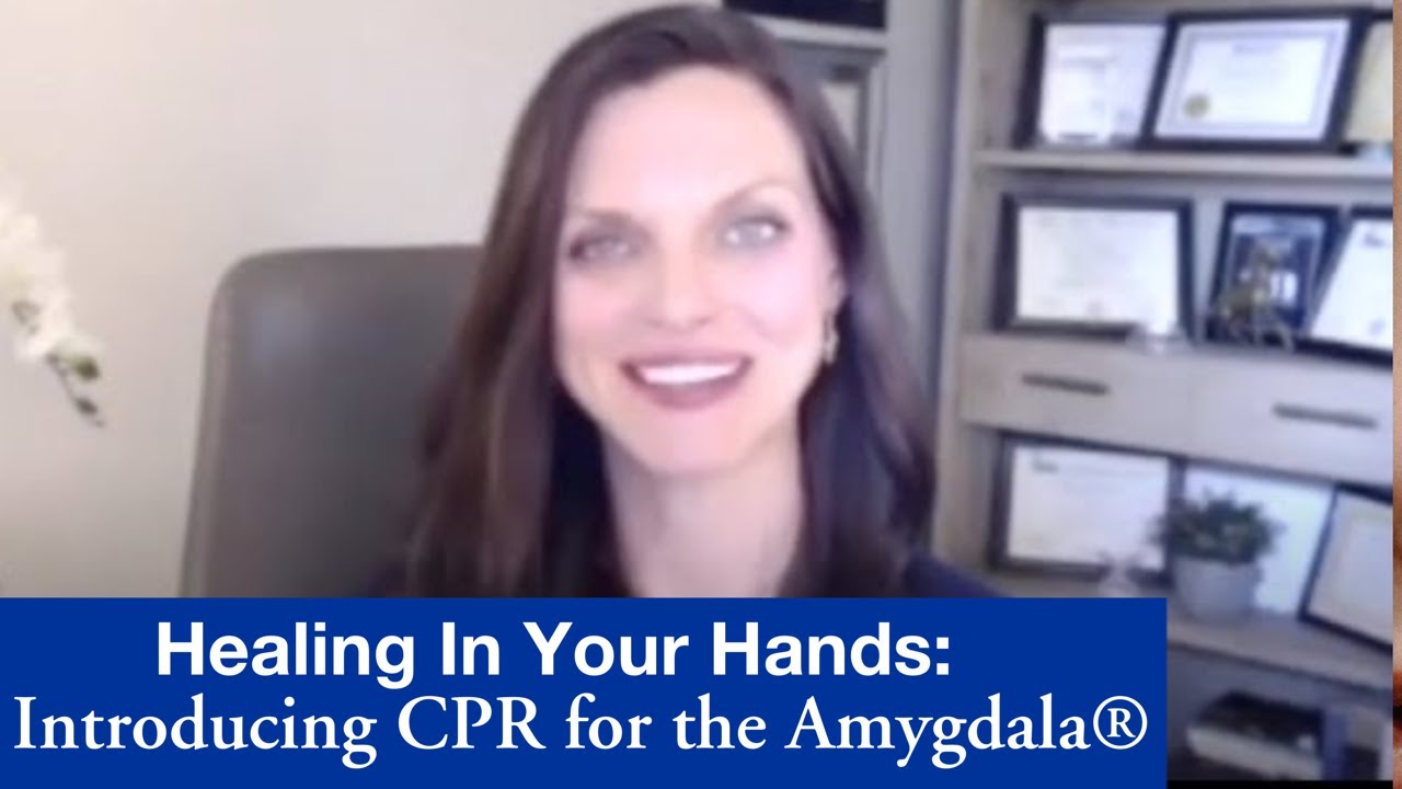 Healing Fear part 4 of 5:  Healing in Your Own Hands with CPR for the Amygdala