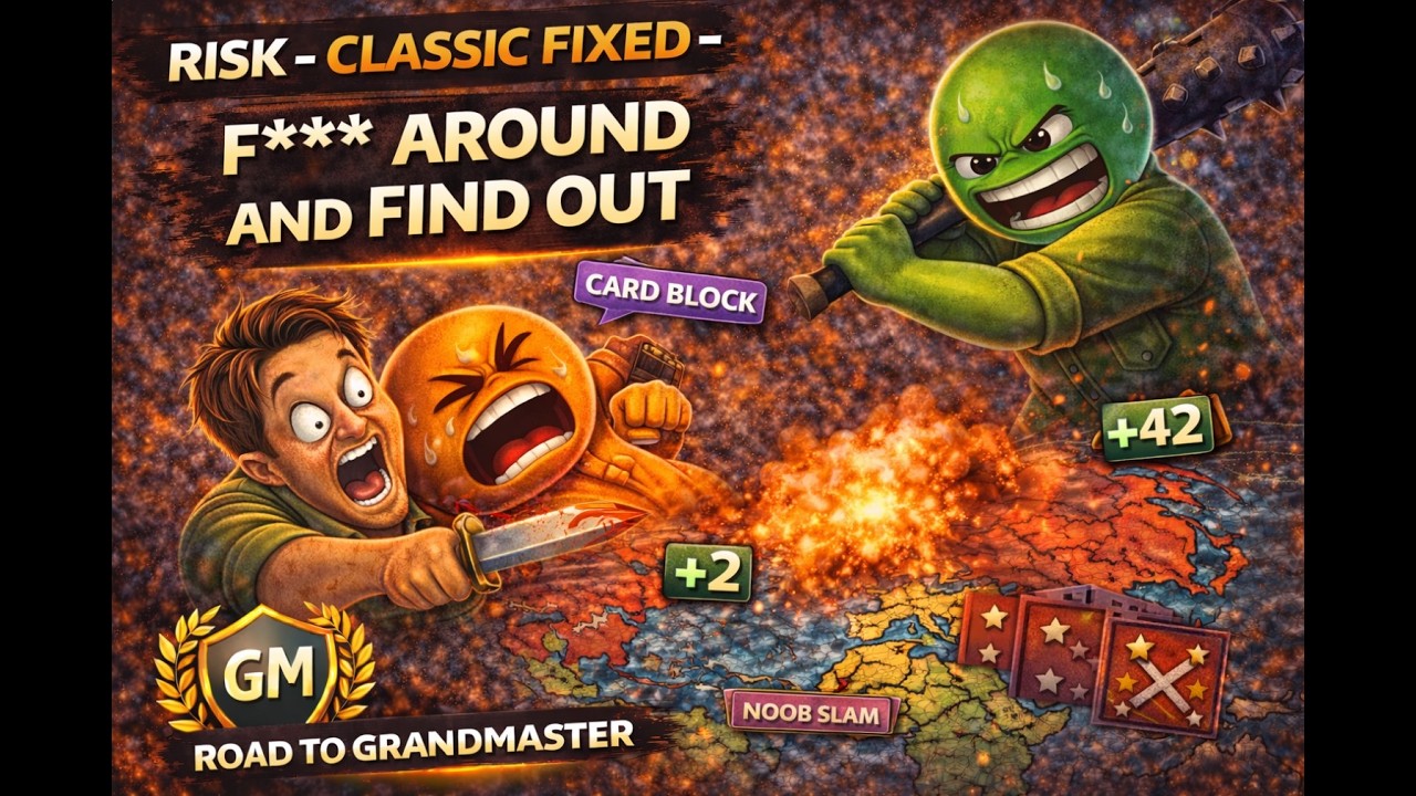 Risk - Classic Fixed - Road to Grandmaster: F*** Around and Find Out!