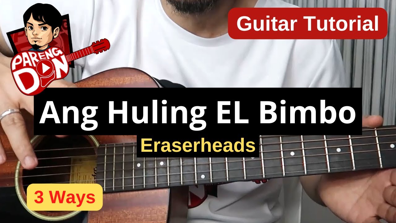 3 Ways "Ang Huling El Bimbo" chords guitar tutorial - song by The Eraserheads