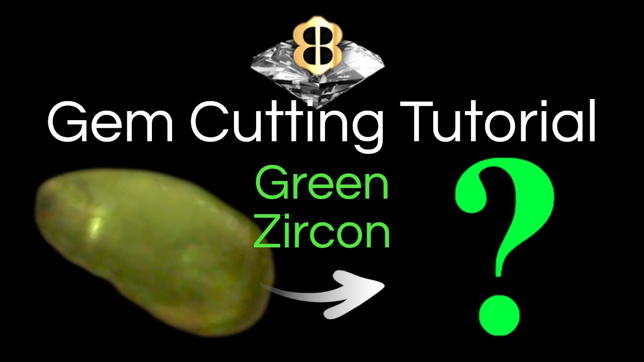 Gem Cutting Tutorial - Faceting a Green Zircon with a Marquise Design