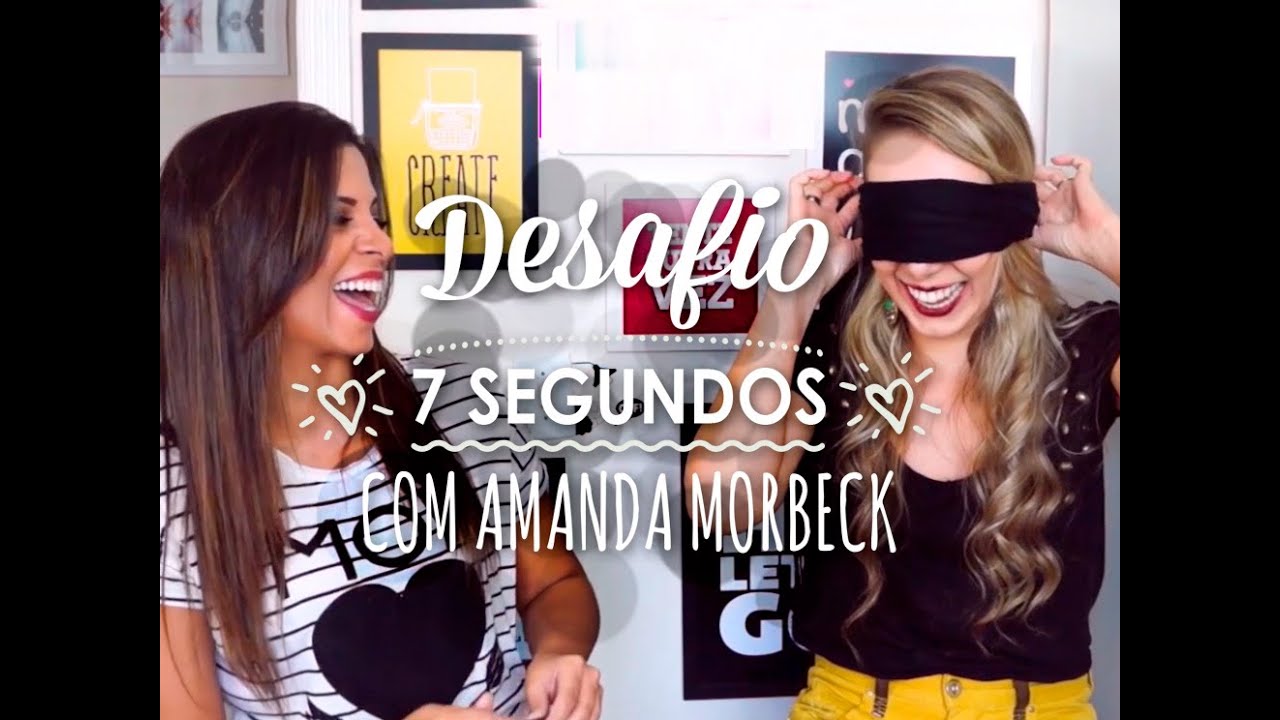 Desafio 7 segundos com Amanda Morbeck #VEDA3