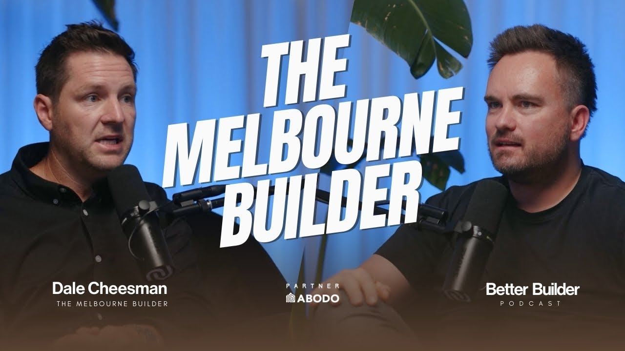 The Melbourne Builder | Dale Cheesman #37