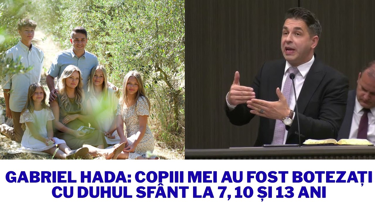 Gabriel Hada: Copiii mei au fost botezați cu Duhul Sfânt la 7, 10 și 13 ani