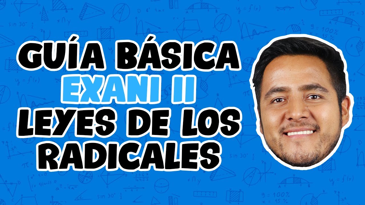 Guía Básica EXANI II: Leyes de los radicales