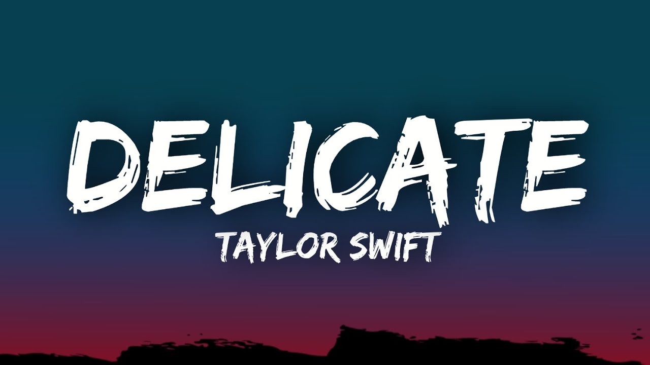 Taylor Swift - Delicate (Lyrics)