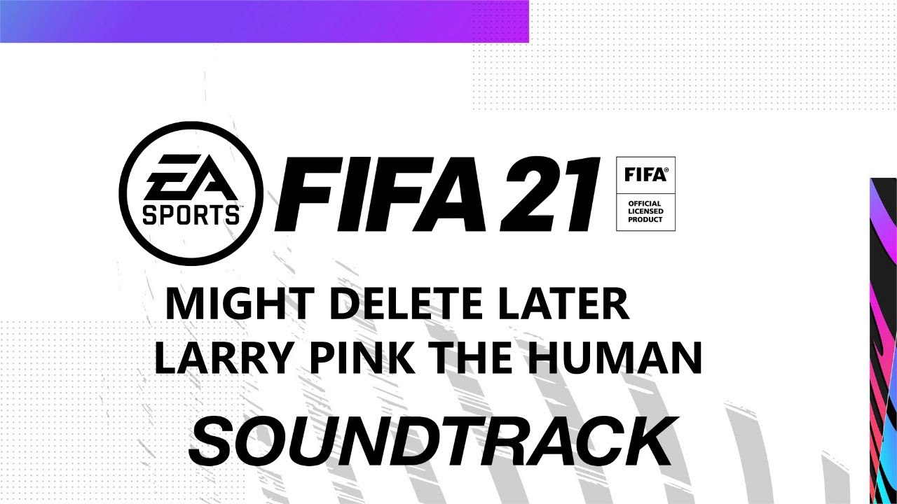 FIFA 21 - Larry Pink The Human - Might Delete Later [Halftime Instrumental]