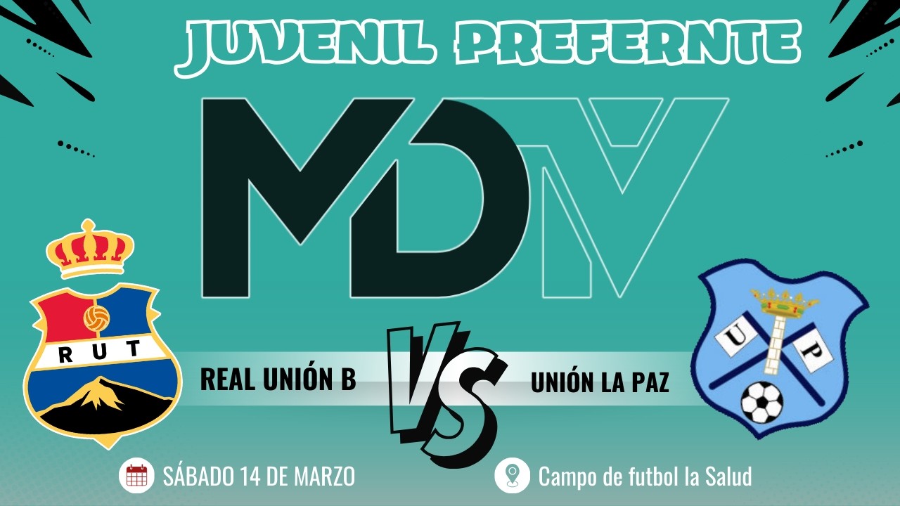 REAL UNIÓN VS UNIÓN LA PAZ - JUVENIL PREFERNTE - GRUPO 2 - JORNADA 23