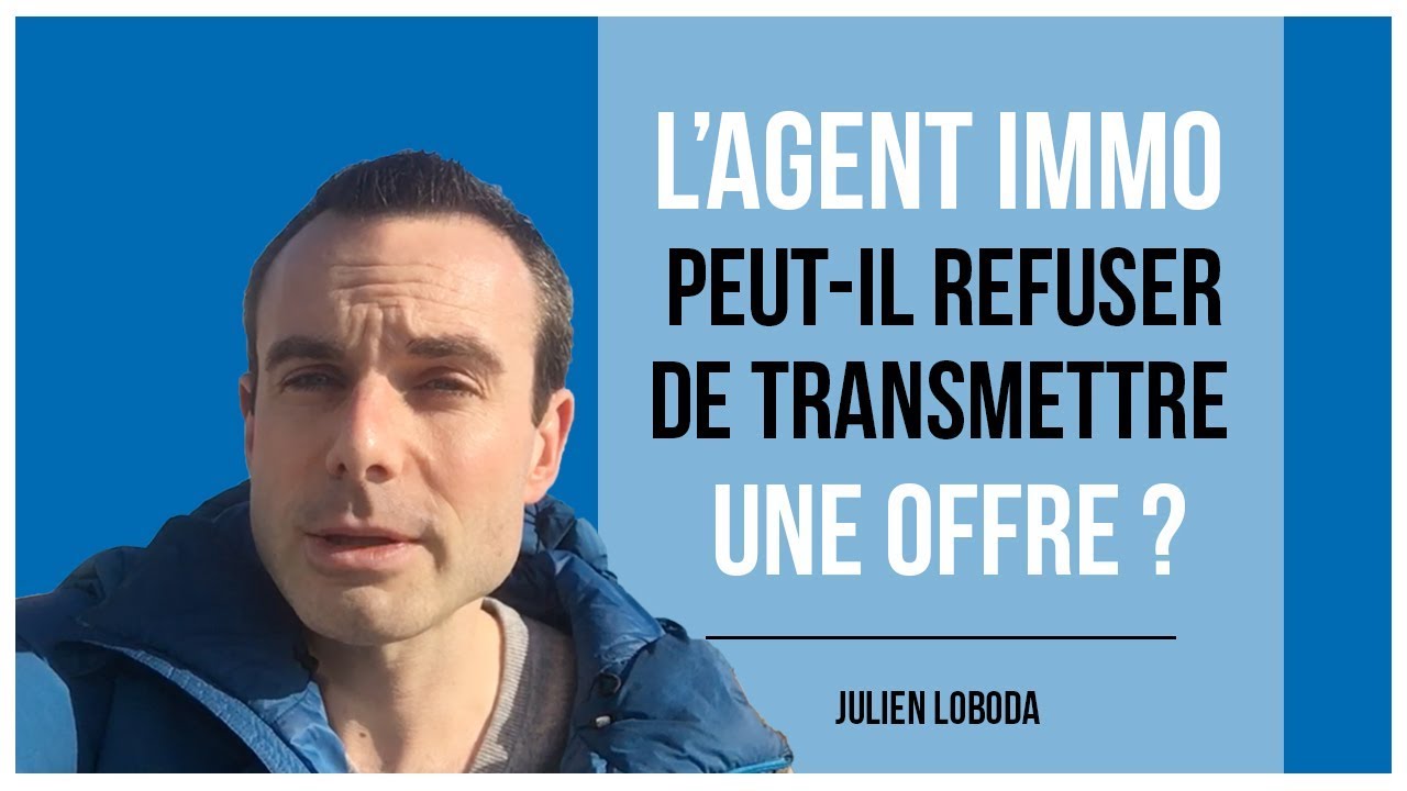 Offre d'achat immobilier : l'agent peut-il refuser de la transmettre ?