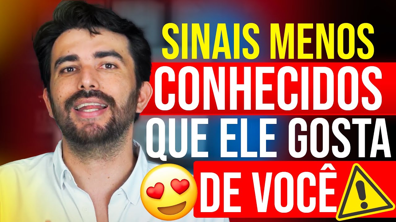SINAIS MENOS CONHECIDOS QUE ELE GOSTA DE VOCÊ