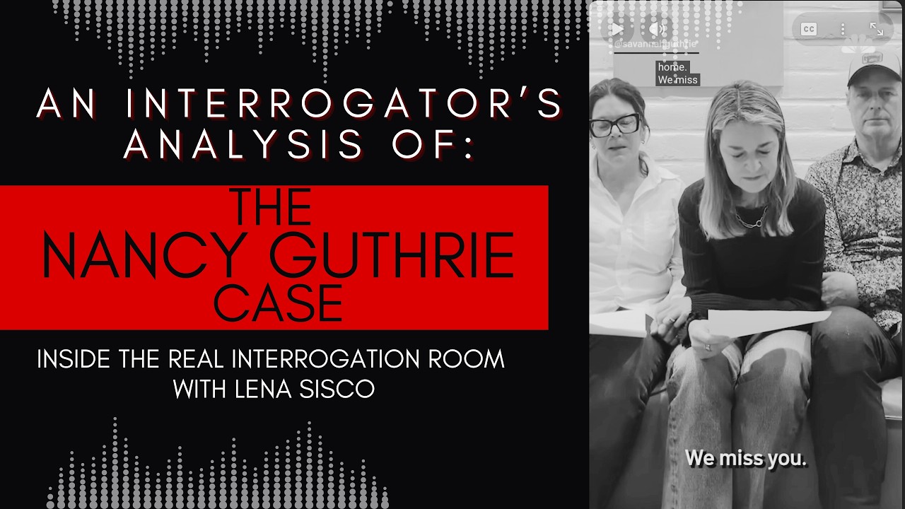 An Interrogator's Anaylsis of the Nancy Guthrie Case...so far
