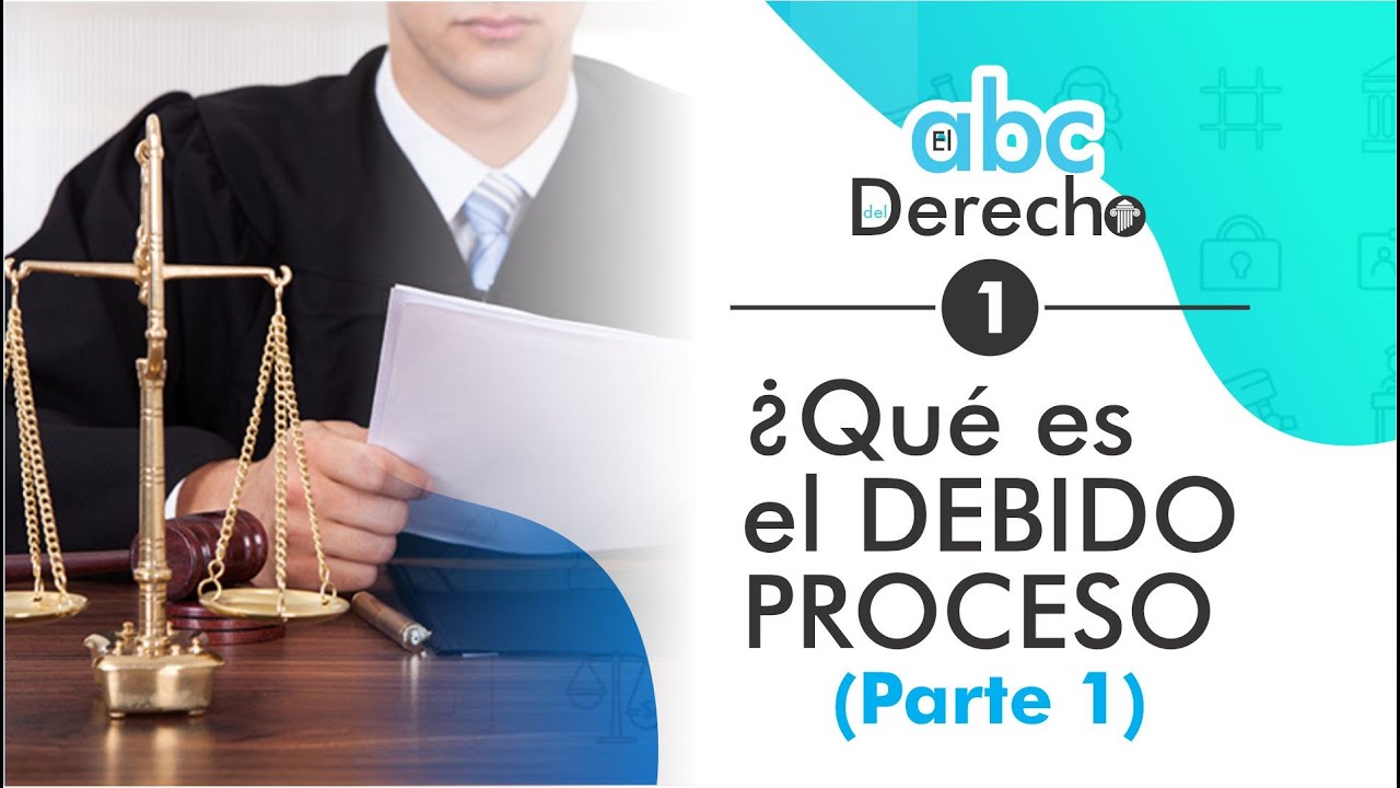 ¿QUÉ ES EL DEBIDO PROCESO? Parte 1 | ABC del Derecho #1