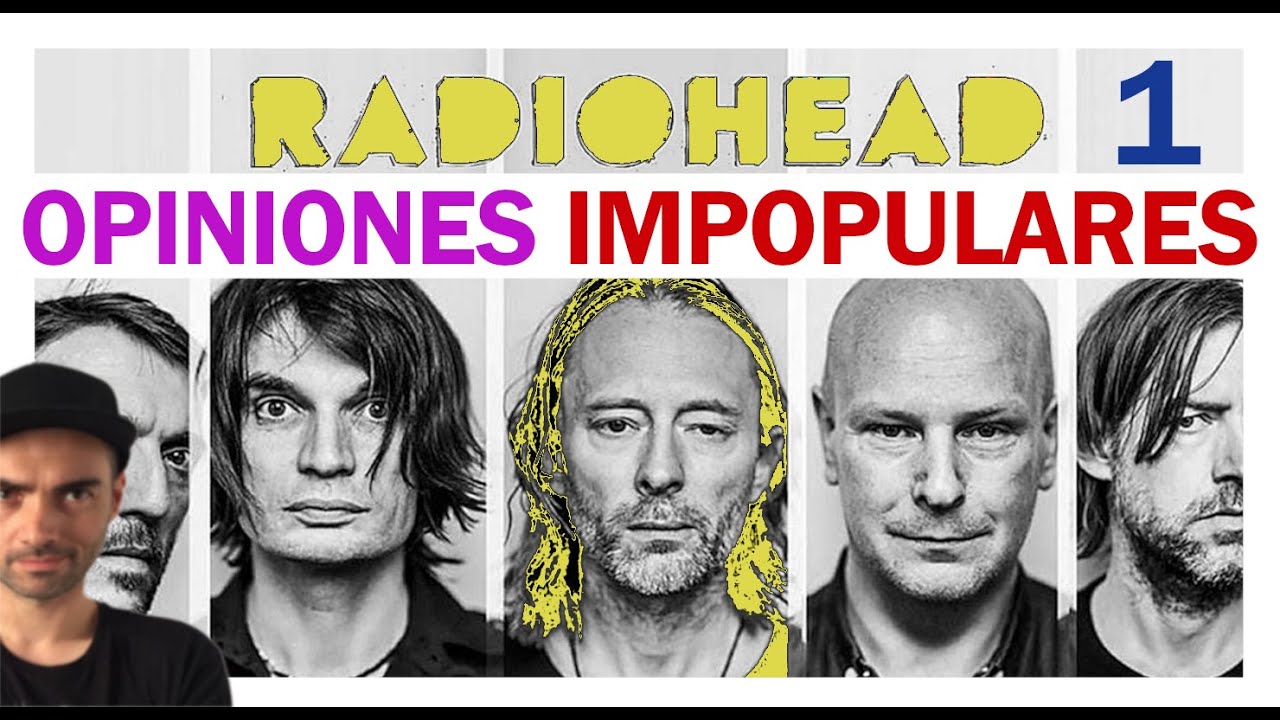 OPINIONES IMPOPULARES de RADIOHEAD. Parte 1