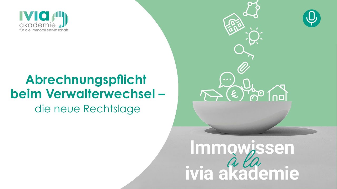 Abrechnungspflicht beim Verwalterwechsel – die neue Rechtslage | Immowissen à la ivia akademie
