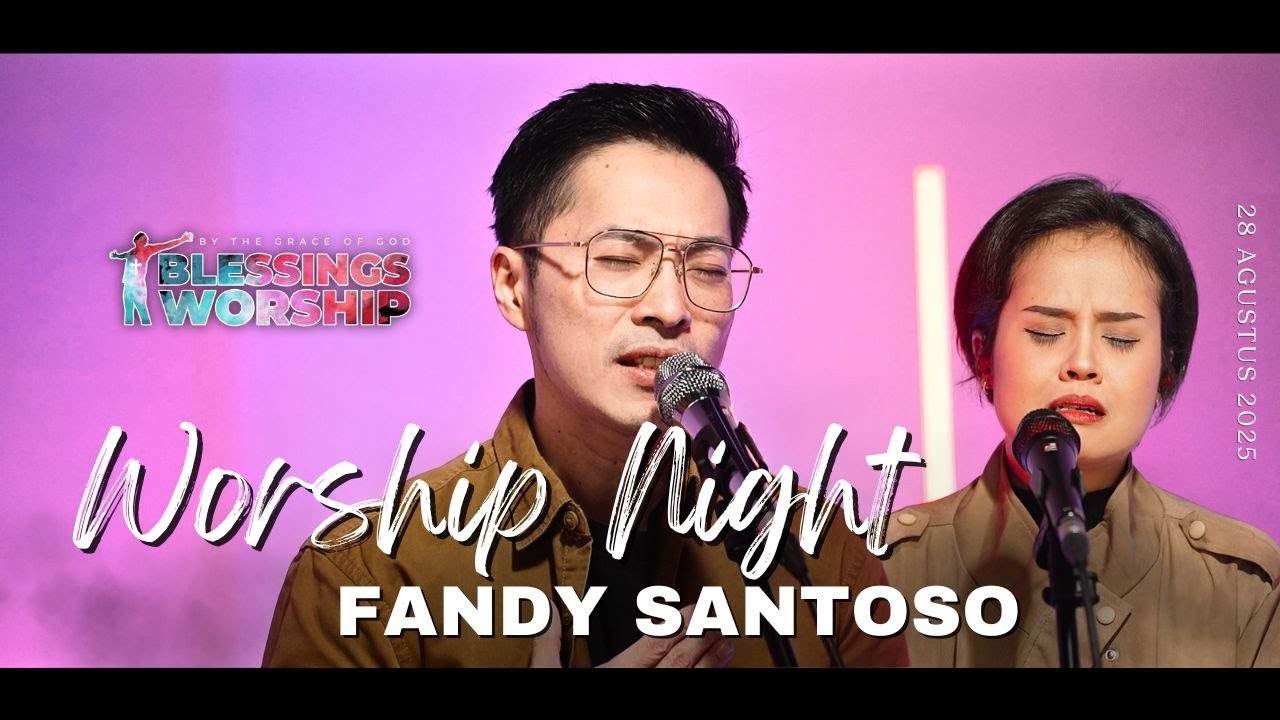 BLESSINGS WORSHIP 28 AGUSTUS 2025 | Fandy Santoso & Tika Krisna