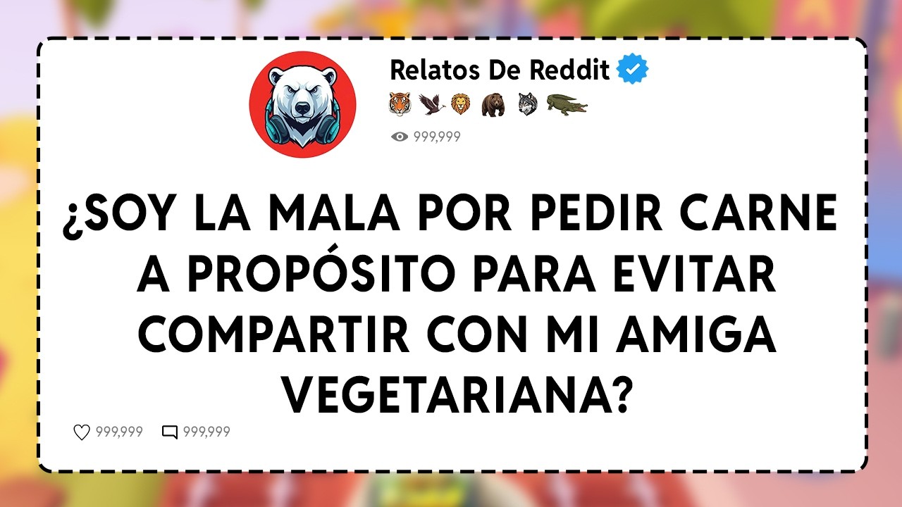 ¿Soy La Mala Por Pedir Carne A Propósito Para Evitar Compartir Con Mi Amiga Vegetariana....
