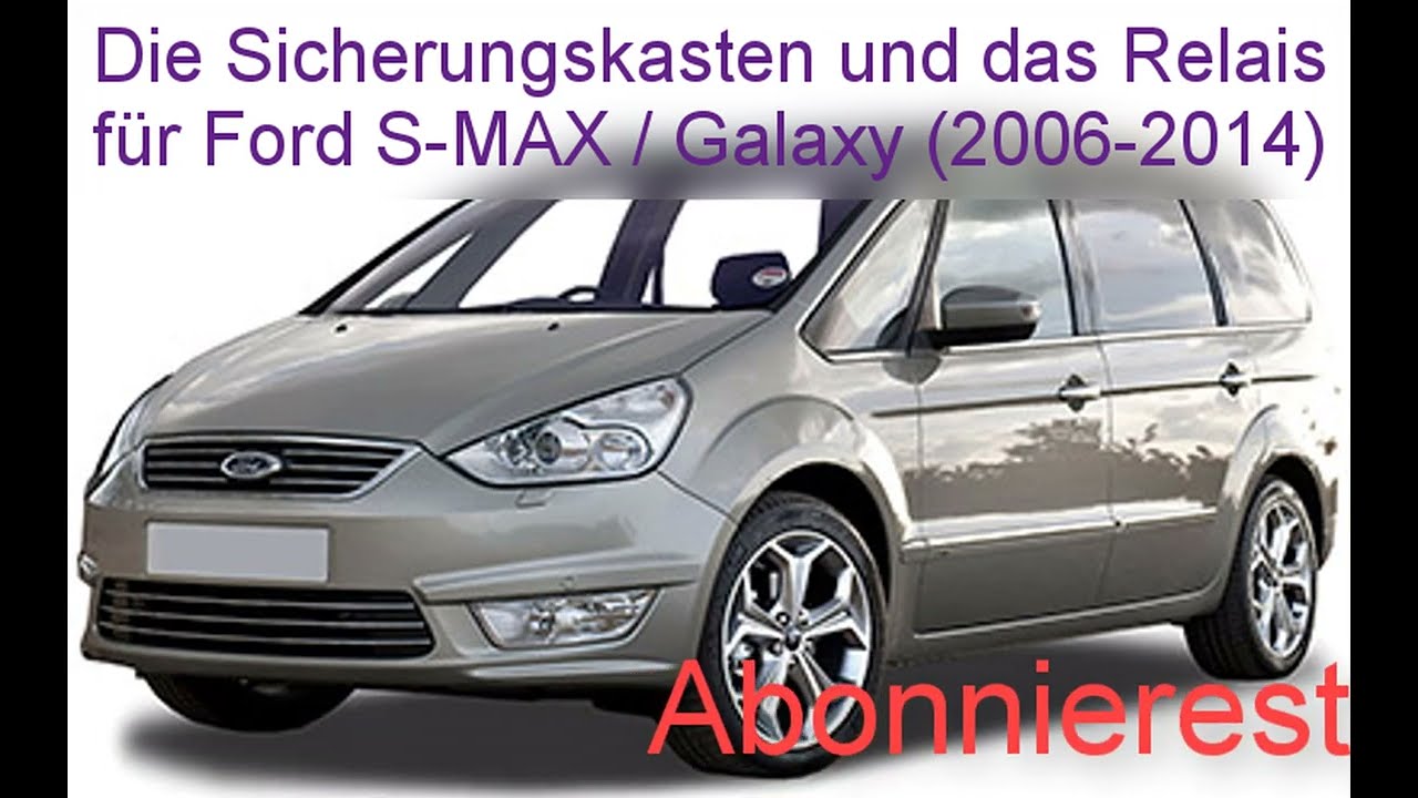 Die Sicherungskasten und das Relais für Ford S-MAX  Galaxy 2006-2014