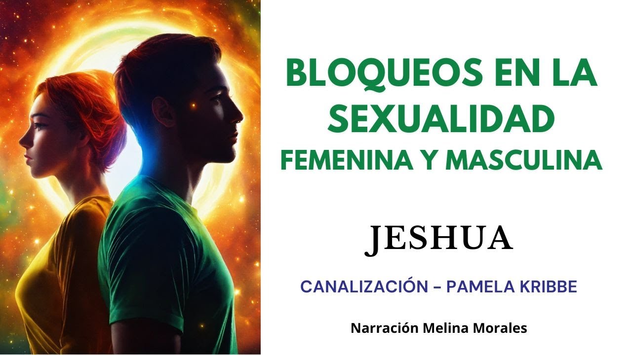 BLOQUEOS en la SEXUALIDAD FEMENINA Y MASCULINA 💗 Mensaje de Jeshua 🦋 Canalización Pamela Kribbe