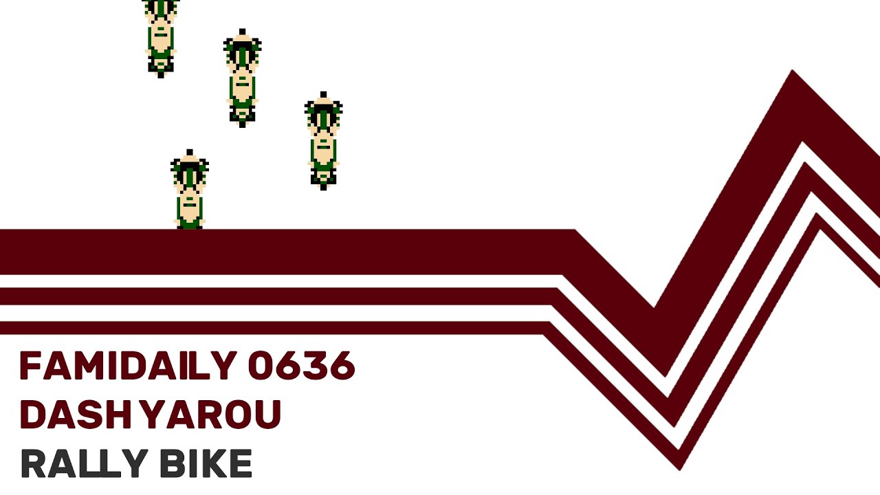 Famidaily - Episode 0636 - Dash Yarou/Rally Bike (ダッシュ野郎)