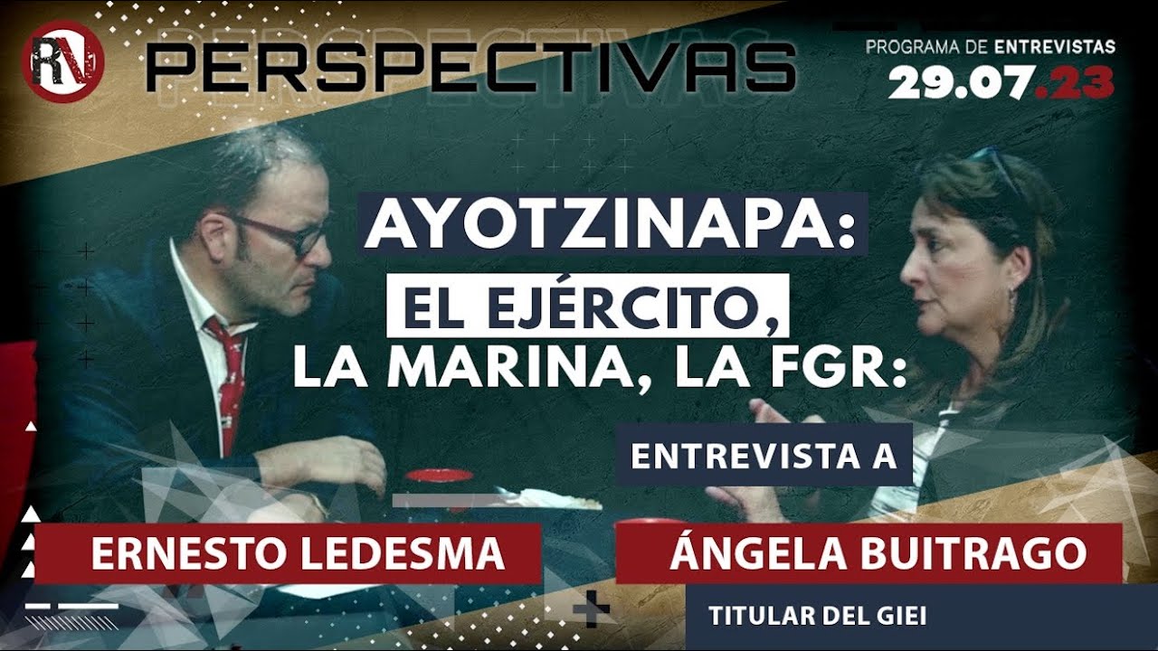 Ayotzinapa: el Ejército, la Marina, la FGR: entrevista a Ángela Buitrago, titular del GIEI