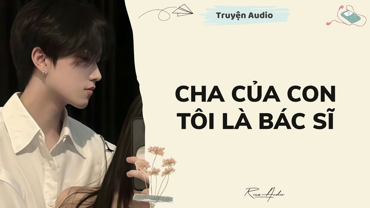 [Truyện audio] Cha của con tôi là bác sĩ | Rice Audio