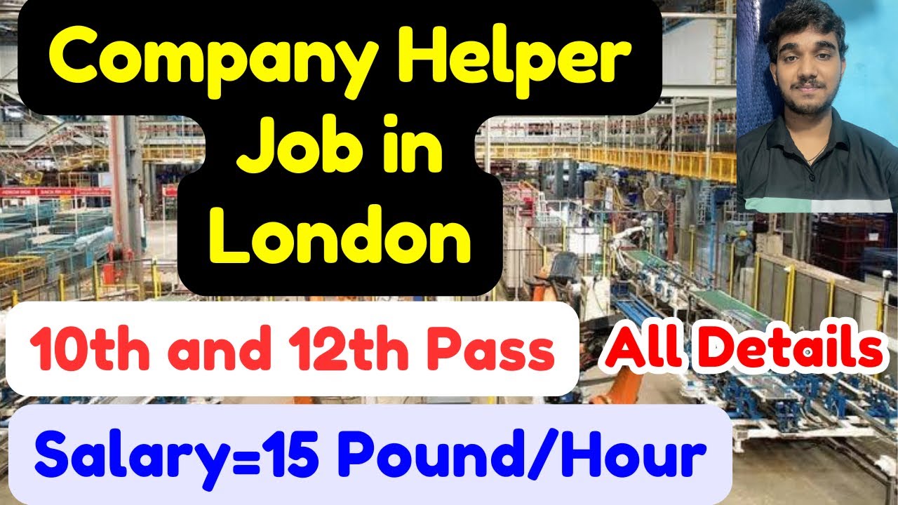 Company Helper Job in London,Salary,Visa Details,Requirements,and More