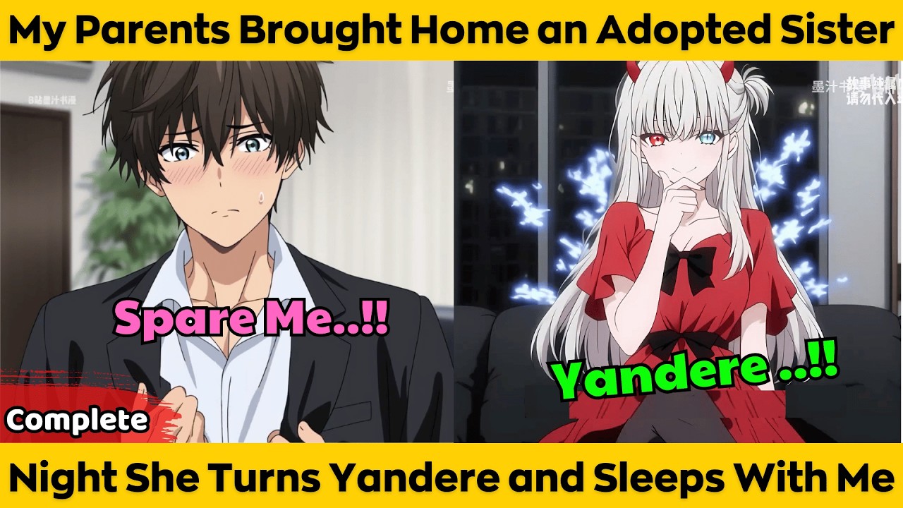 COMPLETED | My Parents Brought Home an Adopted Sister - Night She Turns Yandere and Sleeps With Me