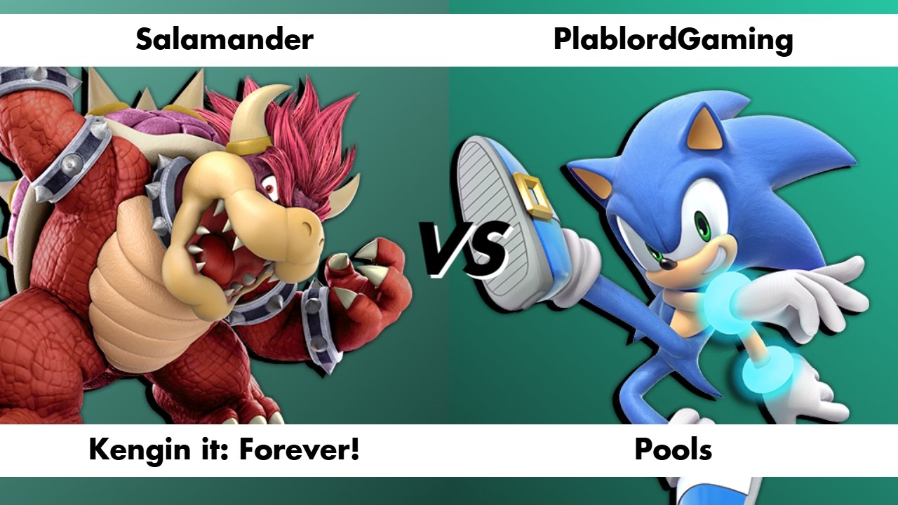 Kengin it: Forever! - Salamander (Bowser) vs PlablordGaming (Sonic) - Pools