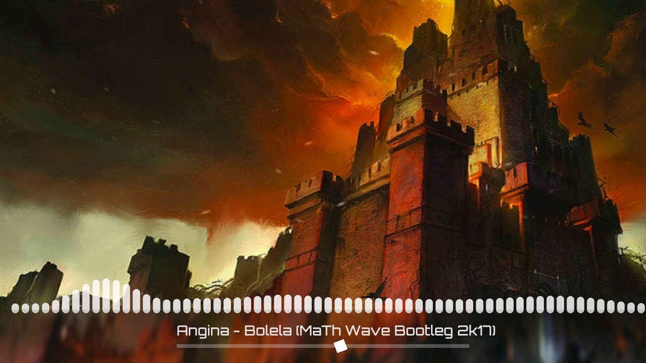 Angina - Bolela (MaTh Wave Bootleg 2k17)