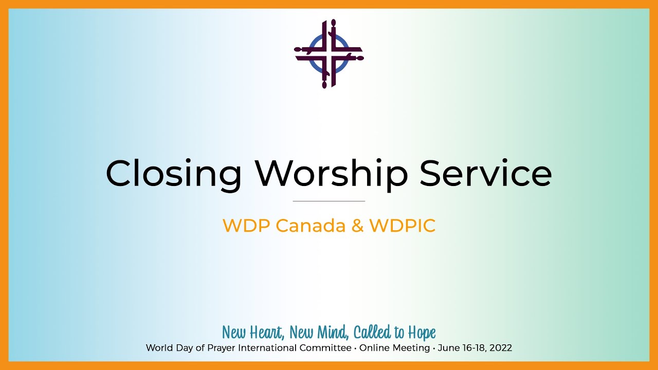 Closing Worship - WDPIC 2022 Virtual International Meeting